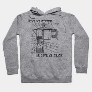 give me coffee or give me death Hoodie